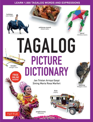 Tagalog Picture Dictionary: Learn 1500 Tagalog Words and Expressions - The Perfect Resource for Visual Learners of All Ages (Includes Online Audio by Gaspi, Jan Tristan