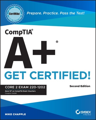 Comptia A+ Certmike: Prepare. Practice. Pass the Test! Get Certified!: Core 2 Exam 220-1202 by Chapple, Mike