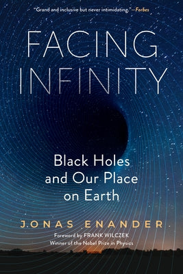 Facing Infinity: Black Holes and Our Place on Earth by Enander, Jonas