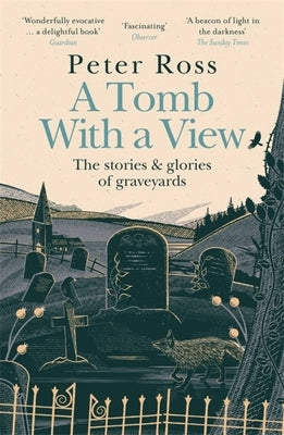 A Tomb with a View - The Stories & Glories of Graveyards by Ross, Peter