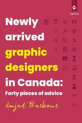 Newly Arrived Graphic Designers in Canada by Barbour, Amjad