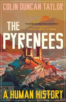 The Pyrenees: A Human History by Taylor, Colin Duncan