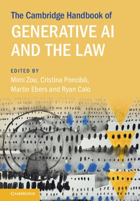 The Cambridge Handbook of Generative AI and the Law by Zou, Mimi