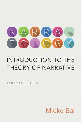 Narratology: Introduction to the Theory of Narrative, Fourth Edition by Bal, Mieke