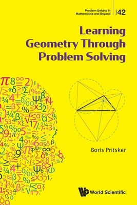Learning Geometry Through Problem Solving by Pritsker Boris