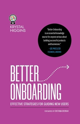 Better Onboarding: Effective strategies for guiding new users by Higgins, Krystal