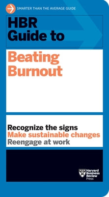 HBR Guide to Beating Burnout by Review, Harvard Business