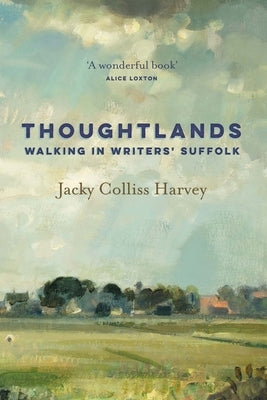 Thoughtlands: Walking in Writers' Suffolk by Harvey, Jacky Colliss