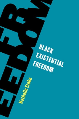 Black Existential Freedom by Etoke, Nathalie