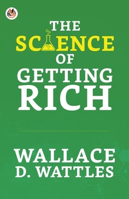 The Science of Getting Rich by D. Wattles, Wallace