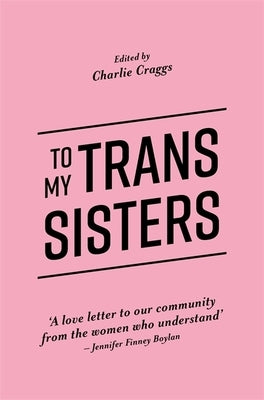 To My Trans Sisters by Craggs, Charlie