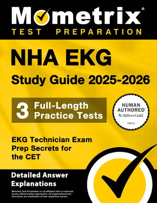 Nha EKG Study Guide 2025-2026 - 3 Full-Length Practice Tests, EKG Technician Exam Prep Secrets for the CET: [Detailed Answer Explanations] by Bowling, Matthew