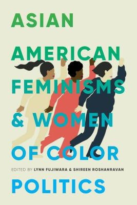 Asian American Feminisms and Women of Color Politics by Fujiwara, Lynn