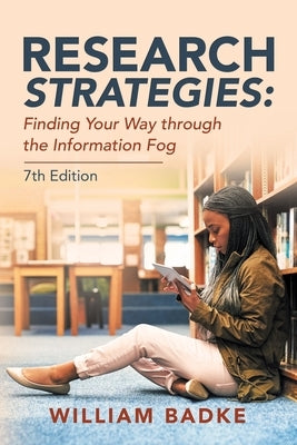 Research Strategies: Finding Your Way Through the Information Fog by Badke, William