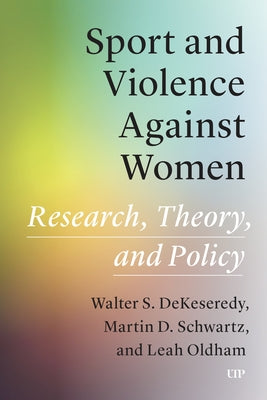 Sport and Violence Against Women: Research, Theory, and Policy by Dekeseredy, Walter