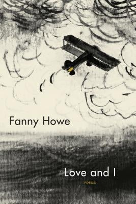 Love and I: Poems by Howe, Fanny