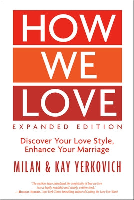 How We Love, Expanded Edition: Discover Your Love Style, Enhance Your Marriage by Yerkovich, Milan