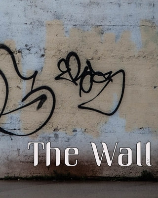 The Wall: 15 Days Quarantine, BJS Photography by Segarra, Brian J.