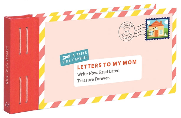 Letters to My Mom: Write Now. Read Later. Treasure Forever. by Redmond, Lea