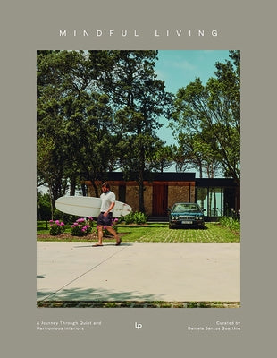 Mindful Living: Quiet and Harmonious Spaces by Santos, Daniela