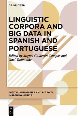 Linguistic Corpora and Big Data in Spanish and Portuguese by Calder?n Campos, Miguel