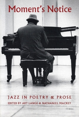 Moment's Notice: Jazz in Poetry and Prose by Lange, Art