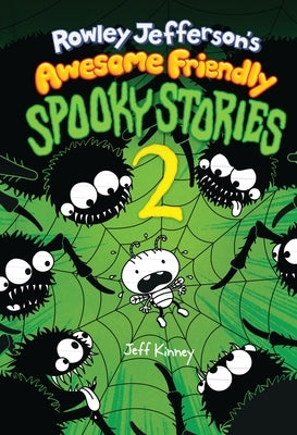 Rowley Jefferson's Awesome Friendly Spooky Stories 2: From the Creator of Diary of a Wimpy Kid by Kinney, Jeff