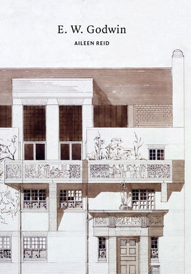 E. W. Godwin by Reid, Aileen