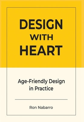 DESIGN WITH HEART Age-Friendly Design in Practice by Nabarro, Ron