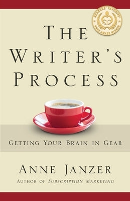 The Writer's Process: Getting Your Brain in Gear by Janzer, Anne