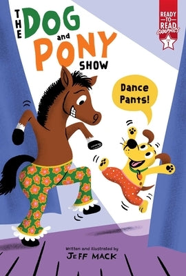 Dance Pants!: Ready-To-Read Graphics Level 1 by Mack, Jeff
