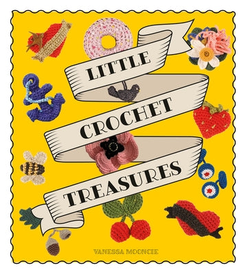 Little Crochet Treasures by Mooncie, Vanessa