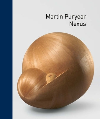 Martin Puryear: Nexus by Liebert, Emily