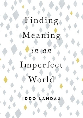 Finding Meaning in an Imperfect World by Landau