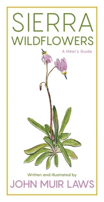 Sierra Wildflowers: A Hiker's Guide by Laws, John Muir