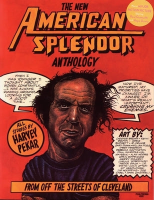 The New American Splendor Anthology: From Off the Streets of Cleveland by Pekar, Harvey