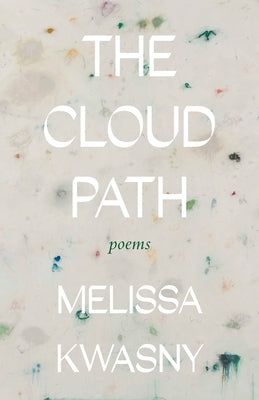 The Cloud Path: Poems by Kwasny, Melissa