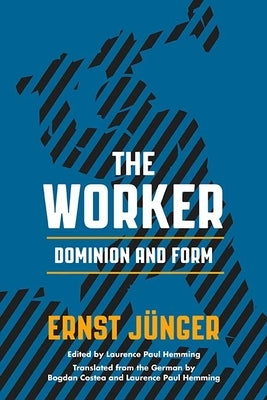 The Worker: Dominion and Form by J&#195;&#188;nger, Ernst