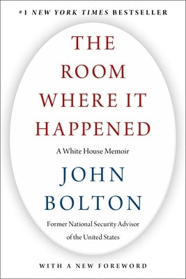 The Room Where It Happened: A White House Memoir by Bolton, John