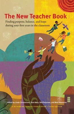 The New Teacher Book: Finding Purpose, Balance, and Hope During Your First Years in the Classroom by Christensen, Linda