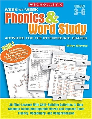 Week-By-Week Phonics & Word Study Activities for the Intermediate Grades: 35 Mini-Lessons with Skill-Building Activities to Help Students Tackle Multi by Blevins, Wiley