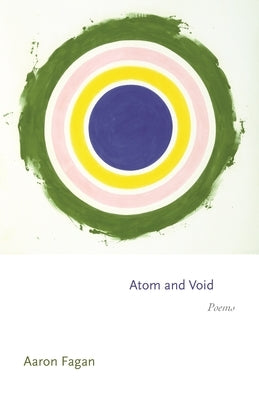 Atom and Void: Poems by Fagan, Aaron