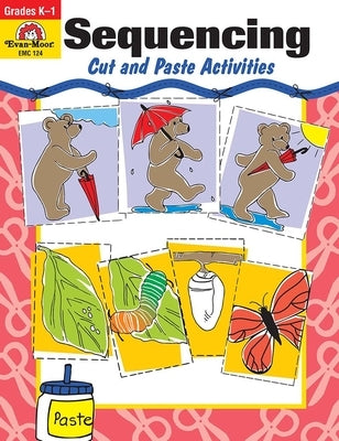 Sequencing: Cut and Paste Activities Grades K-1 by Evan-Moor Educational Publishers