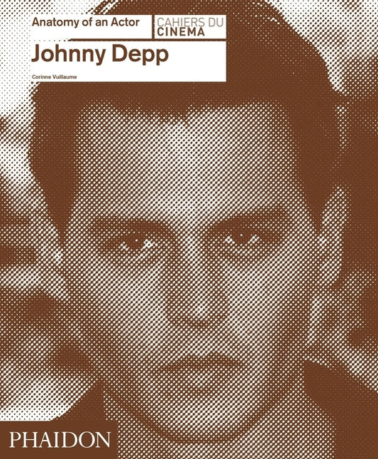 Johnny Depp: Anatomy of an Actor by Vuillaume, Corinne