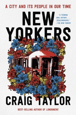 New Yorkers: A City and Its People in Our Time by Taylor, Craig