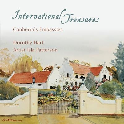 International Treasures: Canberra's Embassies by Hart, Dorothy