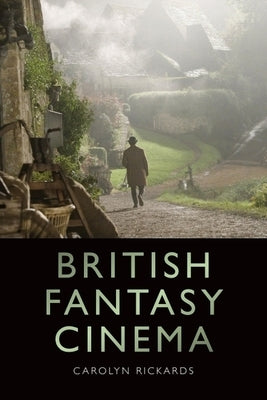 British Fantasy Cinema by Rickards, Carolyn