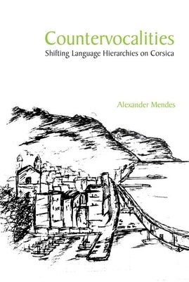 Countervocalities: Shifting Language Hierarchies on Corsica by Mendes