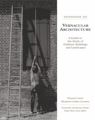 Invitation to Vernacular Architecture: A Guide to the Study of Ordinary Buildings and Landscapes by Carter, Thomas