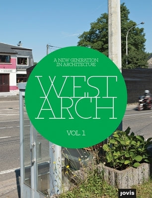 Westarch Vol.1: A New Generation in Architecture by Franzen, Brigitte